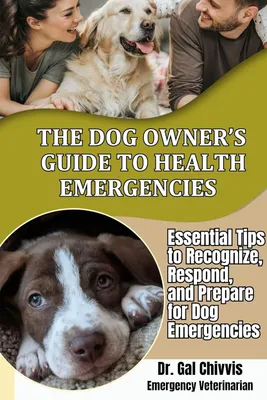 The Dog Owner's Guide to Health Emergencies